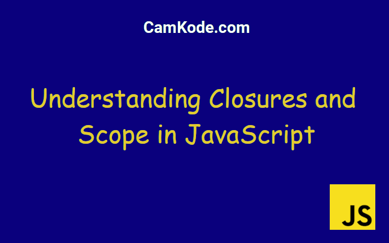 Understanding Closures and Scope in JavaScript