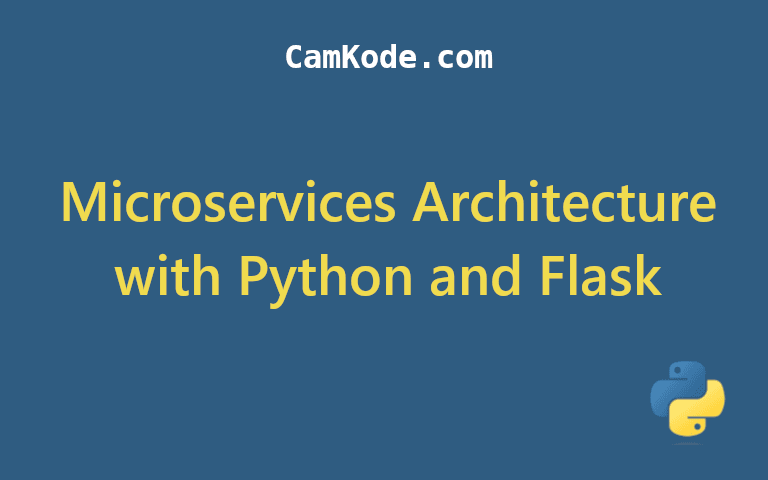 Building Scalable Microservices Architecture with Python and Flask