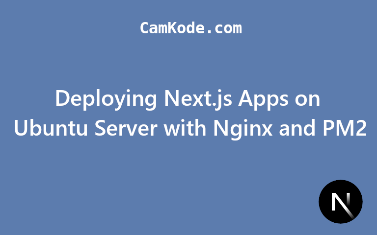 Deploying Next.js Apps on Ubuntu Server with Nginx and PM2