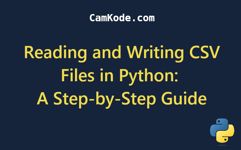 Reading and Writing CSV Files in Python: A Step-by-Step Guide