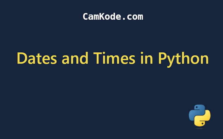 How to Work with Dates and Times in Python