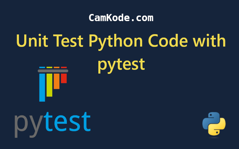 How to Unit Test Python Code with pytest