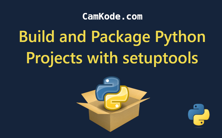 How to Build and Package Python Projects with setuptools