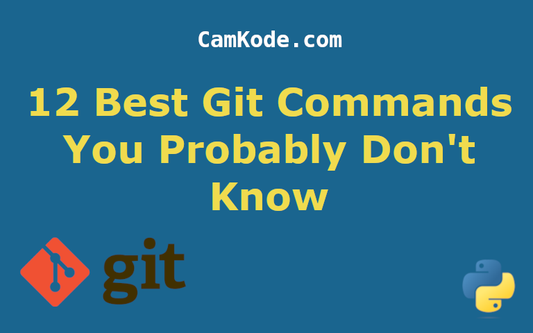 12 Best Git Commands You Probably Don't Know for 2024
